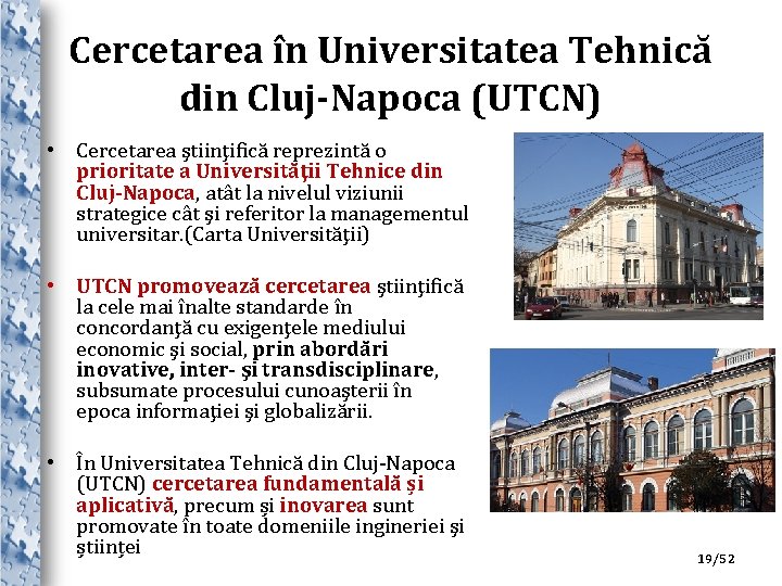 Cercetarea în Universitatea Tehnică din Cluj-Napoca (UTCN) • Cercetarea ştiinţifică reprezintă o prioritate a