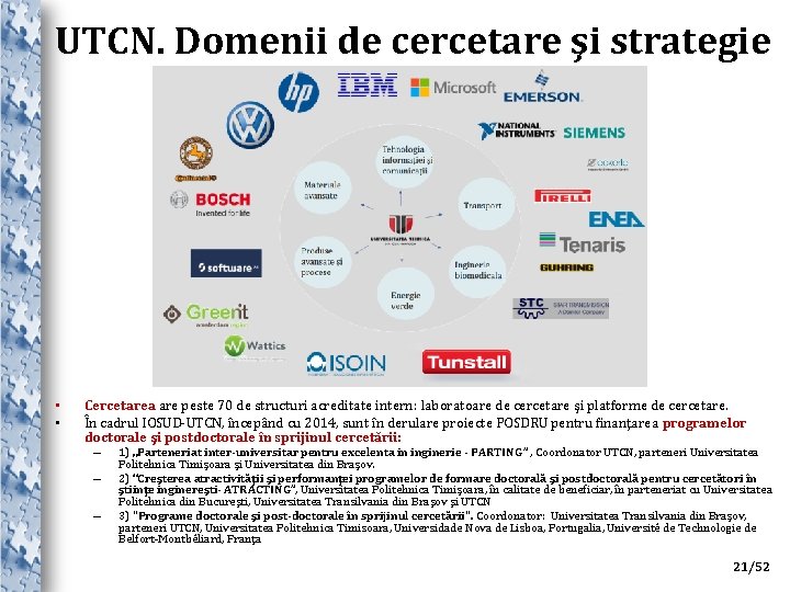 UTCN. Domenii de cercetare şi strategie • • Cercetarea are peste 70 de structuri