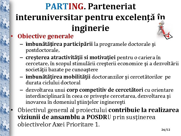 PARTING. Parteneriat interuniversitar pentru excelență în inginerie • Obiective generale – îmbunătăţirea participării la
