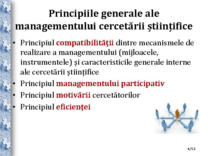 Principiile generale managementului cercetării științifice • Principiul compatibilității dintre mecanismele de realizare a managementului