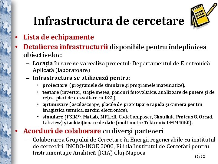 Infrastructura de cercetare • Lista de echipamente • Detalierea infrastructurii disponibile pentru îndeplinirea obiectivelor: