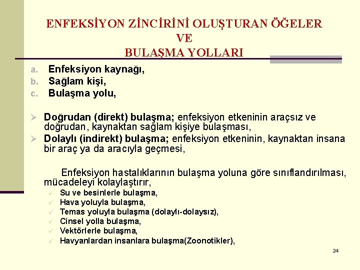 ENFEKSİYON ZİNCİRİNİ OLUŞTURAN ÖĞELER VE BULAŞMA YOLLARI a. b. c. Enfeksiyon kaynağı, Sağlam kişi,