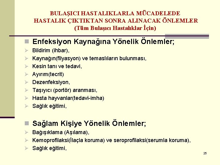 BULAŞICI HASTALIKLARLA MÜCADELEDE HASTALIK ÇIKTIKTAN SONRA ALINACAK ÖNLEMLER (Tüm Bulaşıcı Hastalıklar İçin) n Enfeksiyon