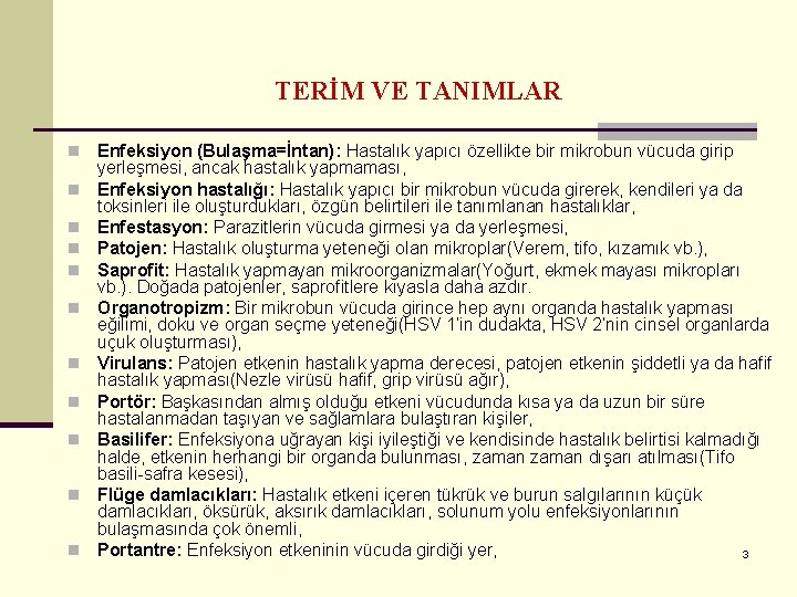 TERİM VE TANIMLAR n n n Enfeksiyon (Bulaşma=İntan): Hastalık yapıcı özellikte bir mikrobun vücuda