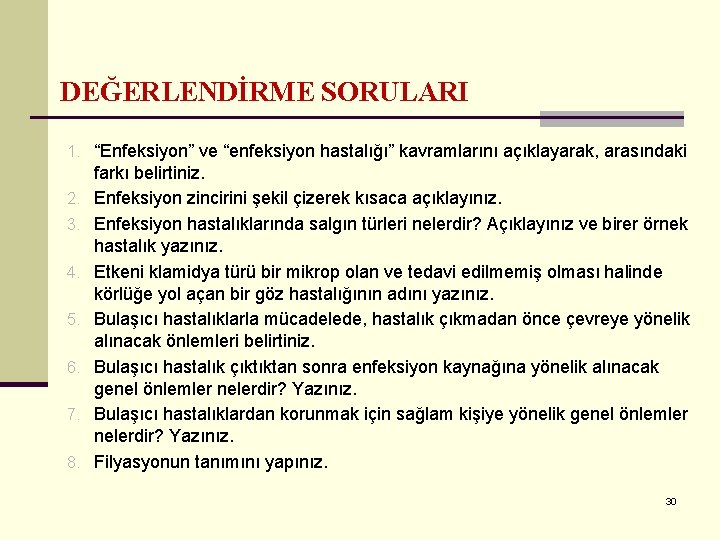 DEĞERLENDİRME SORULARI 1. “Enfeksiyon” ve “enfeksiyon hastalığı” kavramlarını açıklayarak, arasındaki 2. 3. 4. 5.