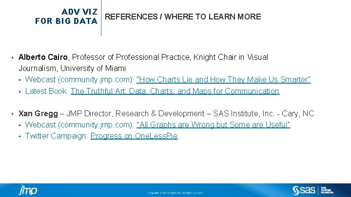 ADV VIZ REFERENCES / WHERE TO LEARN MORE FOR BIG DATA • Alberto Cairo,