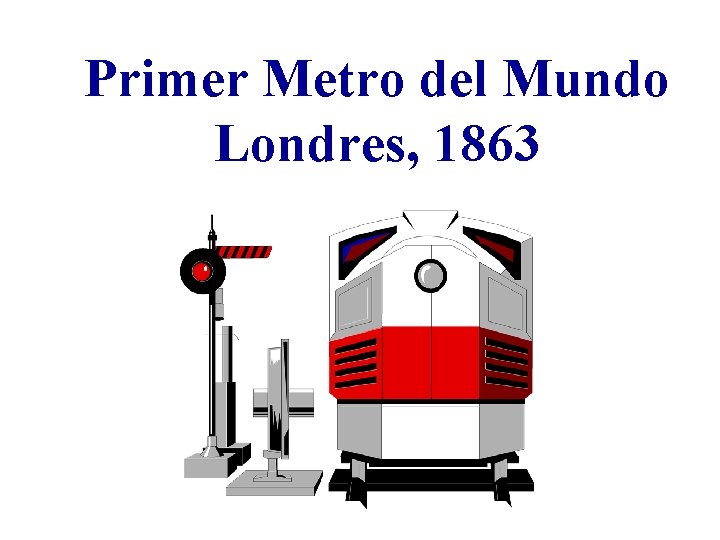 Primer Metro del Mundo Londres, 1863 