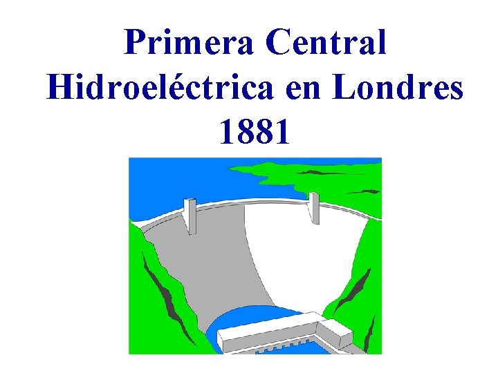 Primera Central Hidroeléctrica en Londres 1881 