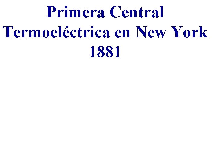 Primera Central Termoeléctrica en New York 1881 