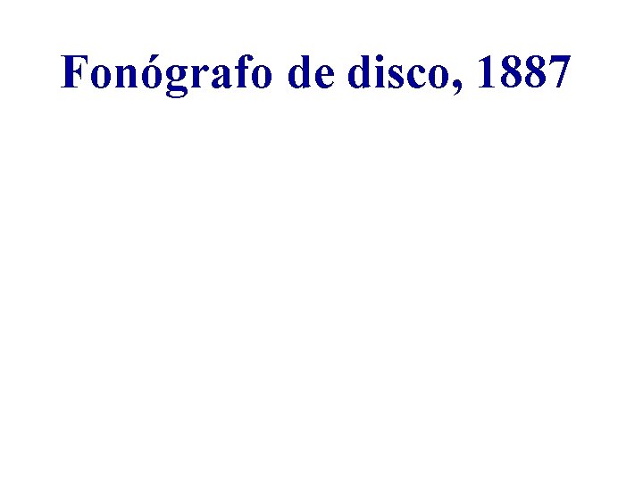 Fonógrafo de disco, 1887 