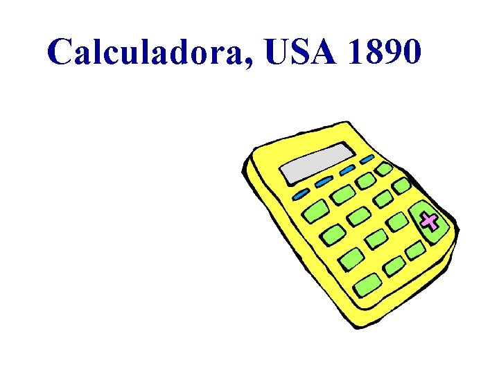 Calculadora, USA 1890 