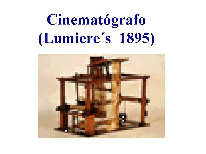 Cinematógrafo (Lumiere´s 1895) 