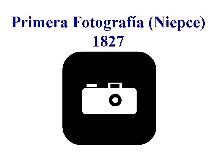 Primera Fotografía (Niepce) 1827 