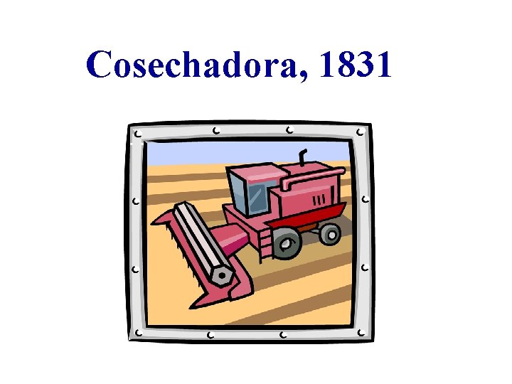 Cosechadora, 1831 