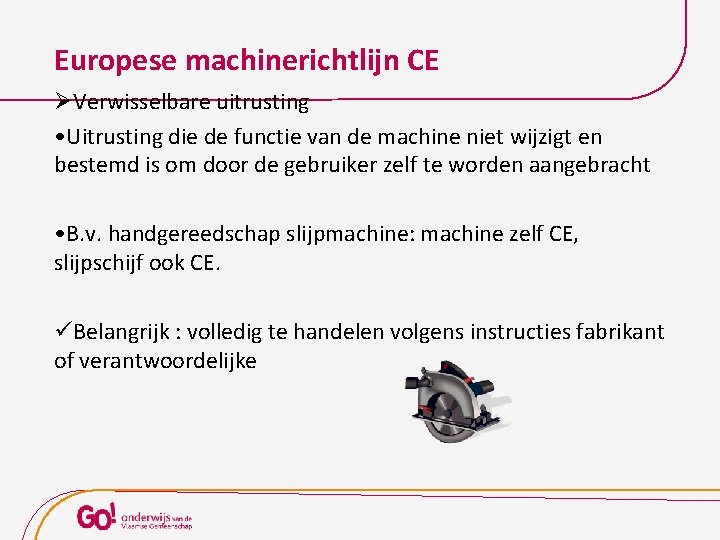 Europese machinerichtlijn CE ØVerwisselbare uitrusting • Uitrusting die de functie van de machine niet