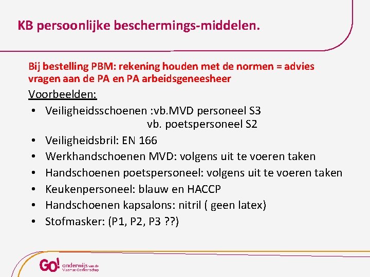 KB persoonlijke beschermings-middelen. Bij bestelling PBM: rekening houden met de normen = advies vragen
