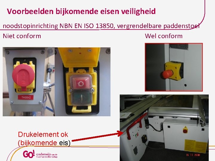 Voorbeelden bijkomende eisen veiligheid noodstopinrichting NBN EN ISO 13850, vergrendelbare paddenstoel Niet conform Wel