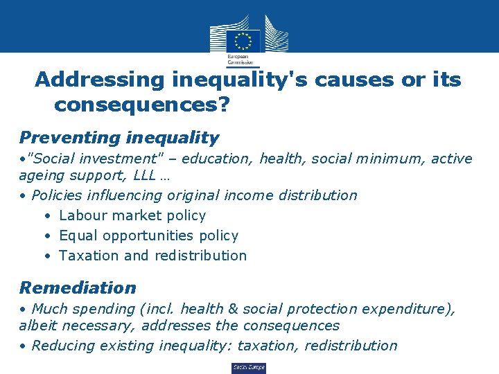 Addressing inequality's causes or its consequences? Preventing inequality • "Social investment" – education, health,