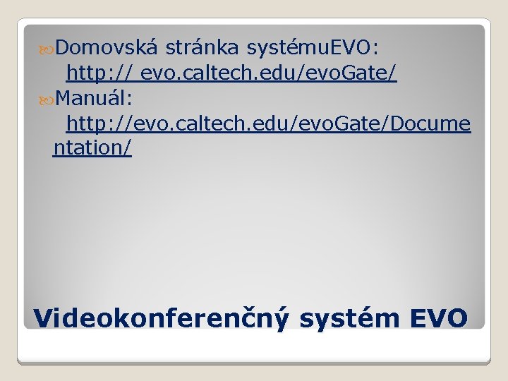  Domovská stránka systému. EVO: http: // evo. caltech. edu/evo. Gate/ Manuál: http: //evo.