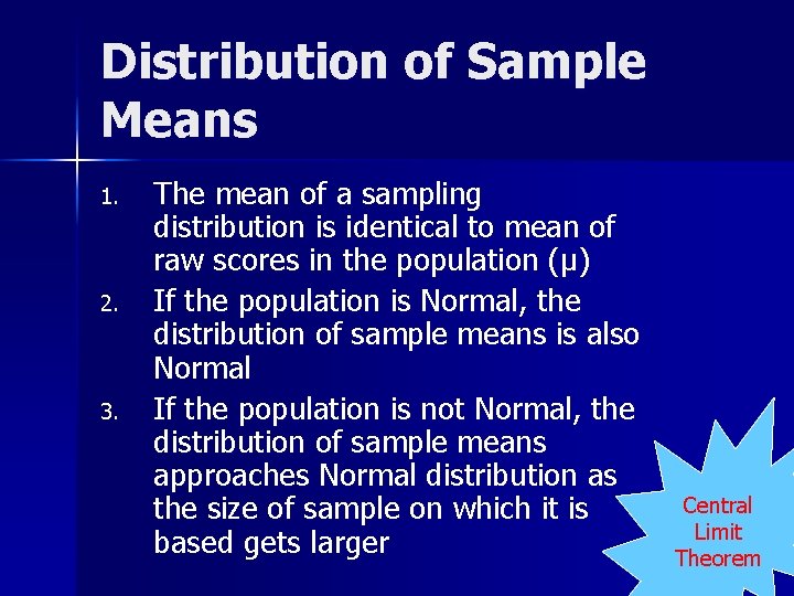 Distribution of Sample Means 1. 2. 3. The mean of a sampling distribution is