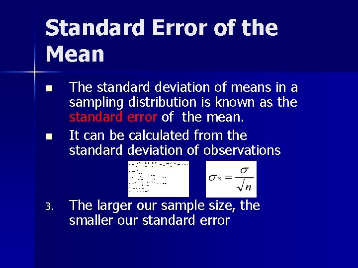 Standard Error of the Mean n n 3. The standard deviation of means in