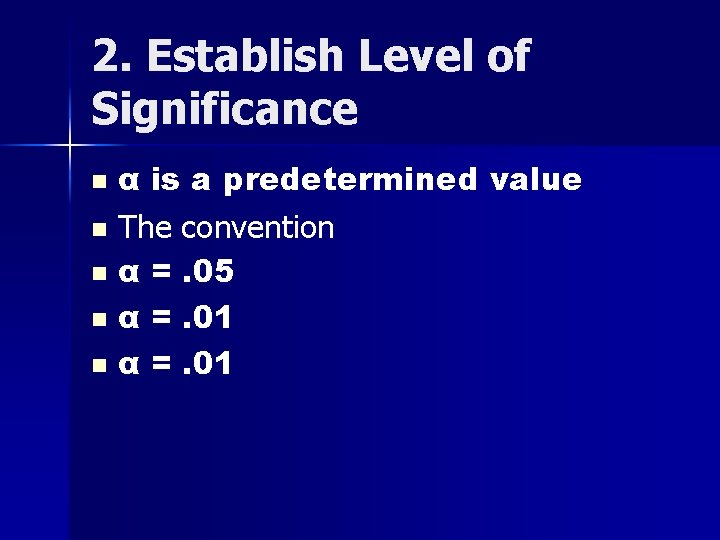 2. Establish Level of Significance α is a predetermined value n The convention n