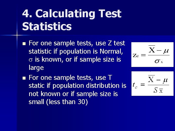 4. Calculating Test Statistics n n For one sample tests, use Z test statistic