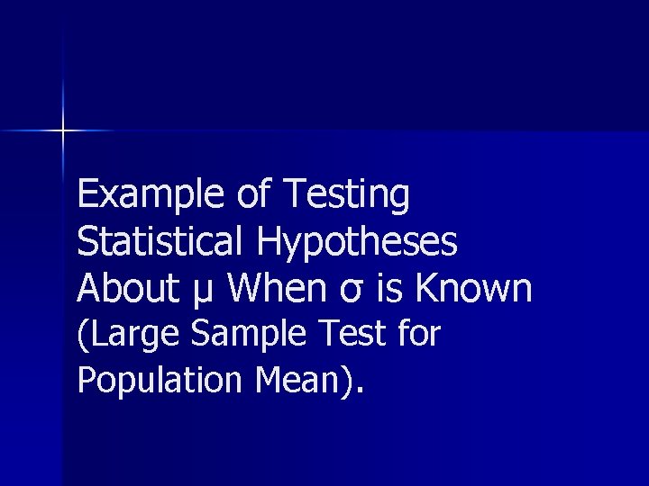 Example of Testing Statistical Hypotheses About µ When σ is Known (Large Sample Test