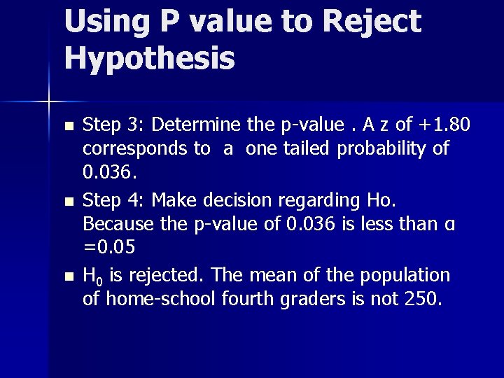 Using P value to Reject Hypothesis n n n Step 3: Determine the p-value.