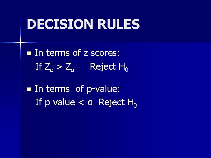 DECISION RULES n In terms of z scores: If Zc > Zα Reject H