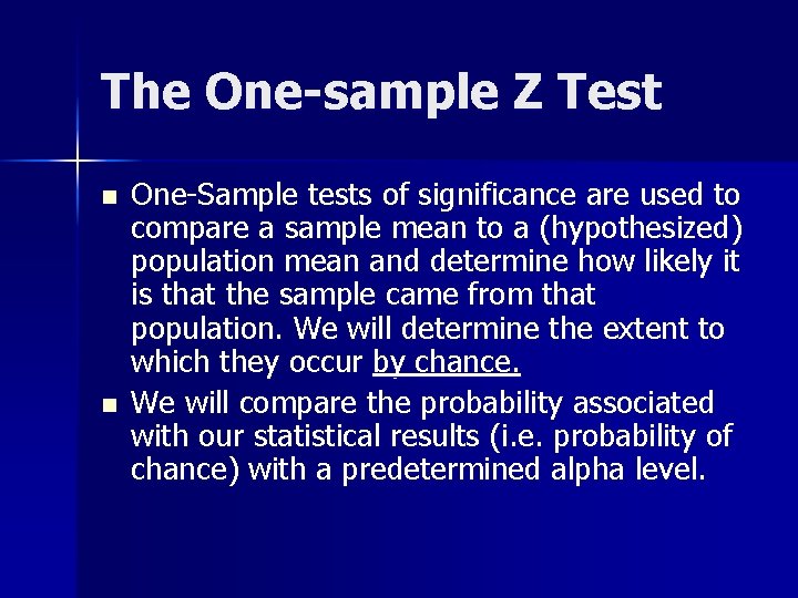 The One-sample Z Test n n One-Sample tests of significance are used to compare