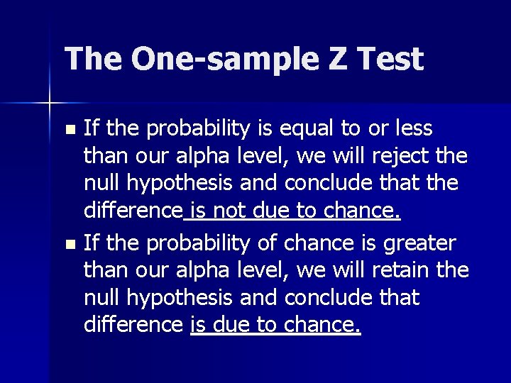 The One-sample Z Test If the probability is equal to or less than our