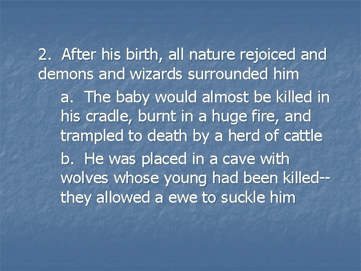 2. After his birth, all nature rejoiced and demons and wizards surrounded him a.