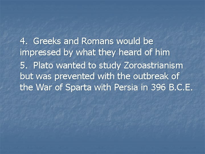 4. Greeks and Romans would be impressed by what they heard of him 5.