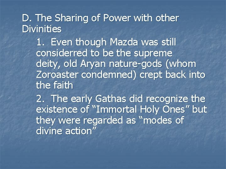 D. The Sharing of Power with other Divinities 1. Even though Mazda was still