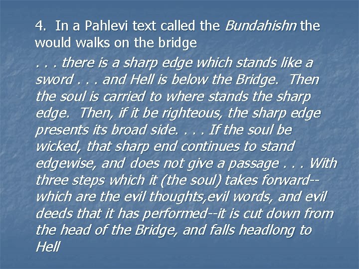 4. In a Pahlevi text called the Bundahishn the would walks on the bridge