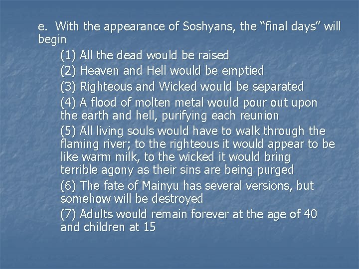 e. With the appearance of Soshyans, the “final days” will begin (1) All the