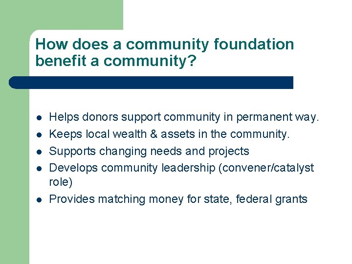 How does a community foundation benefit a community? l l l Helps donors support