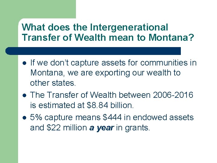 What does the Intergenerational Transfer of Wealth mean to Montana? l l l If