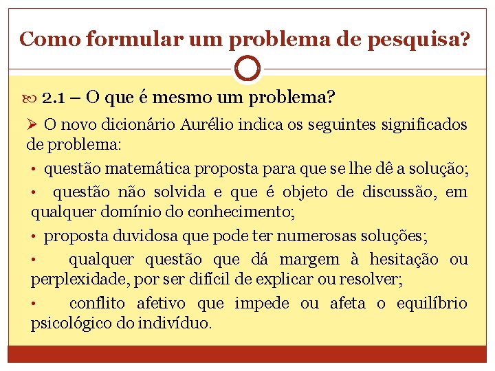 Como formular um problema de pesquisa? 2. 1 – O que é mesmo um