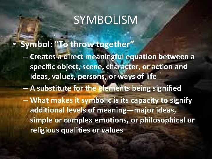 SYMBOLISM • Symbol: “To throw together” – Creates a direct meaningful equation between a