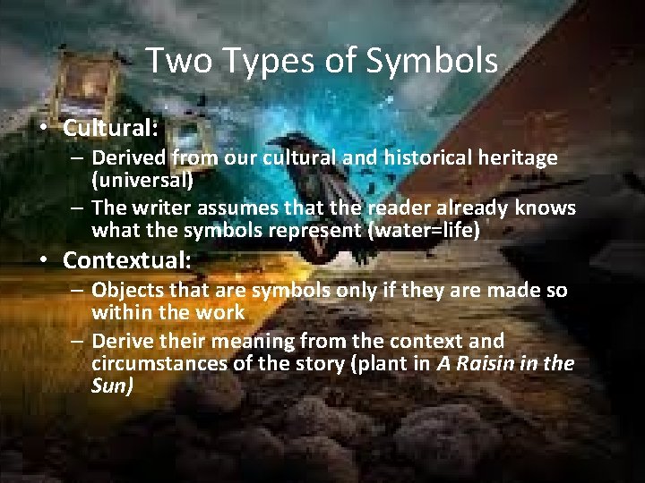 Two Types of Symbols • Cultural: – Derived from our cultural and historical heritage
