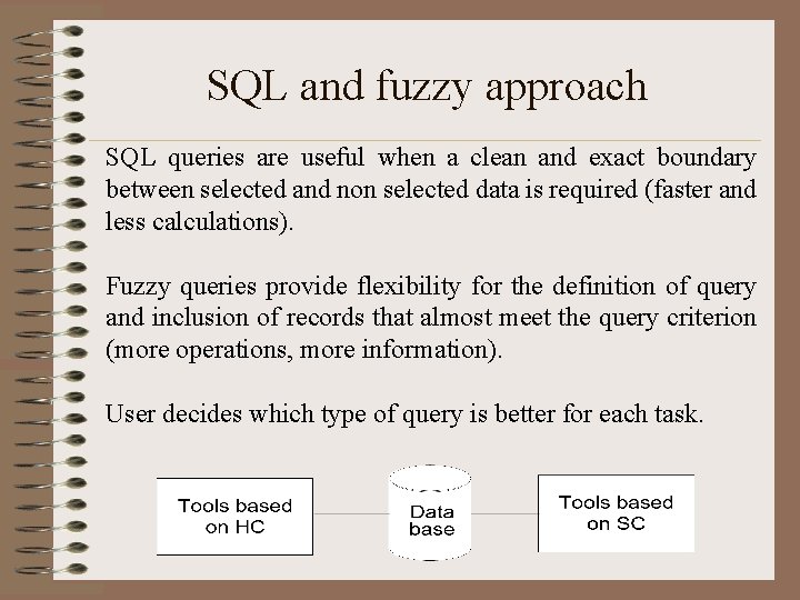 SQL and fuzzy approach SQL queries are useful when a clean and exact boundary SQL and fuzzy approach SQL queries are useful when a clean and exact boundary