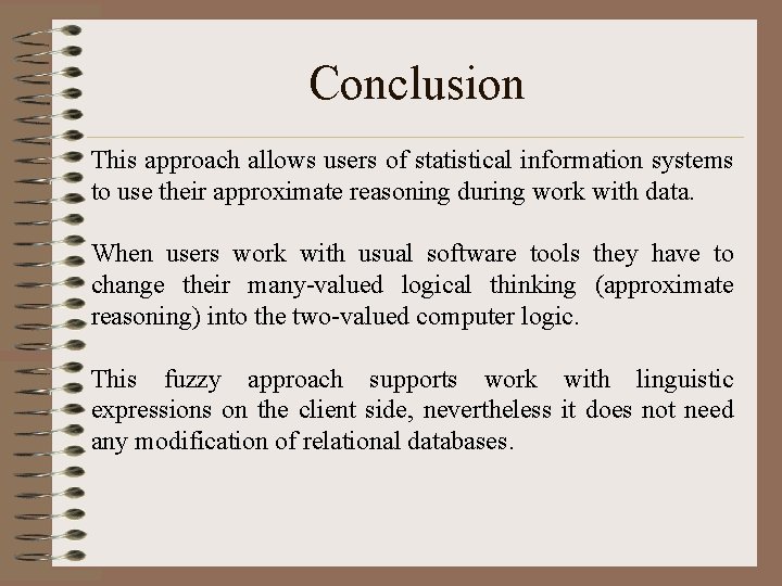 Conclusion This approach allows users of statistical information systems to use their approximate reasoning Conclusion This approach allows users of statistical information systems to use their approximate reasoning