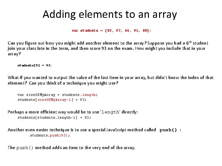Adding elements to an array var students = [82, 97, 64, 91, 88]; Can
