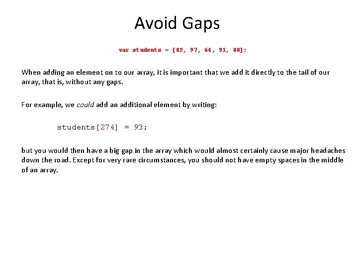 Avoid Gaps var students = [82, 97, 64, 91, 88]; When adding an element