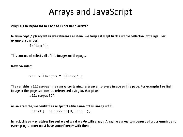 Arrays and Java. Script Why is is so important to use and understand arrays? Arrays and Java. Script Why is is so important to use and understand arrays?