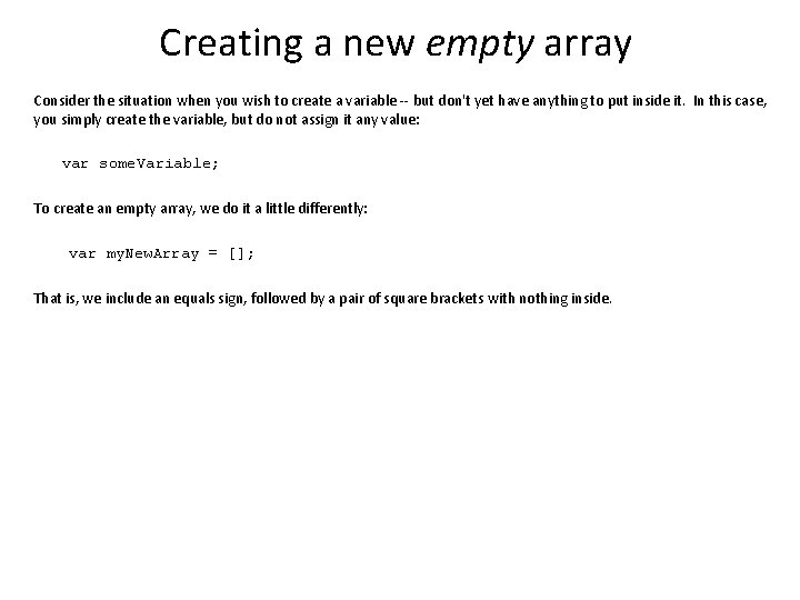 Creating a new empty array Consider the situation when you wish to create a Creating a new empty array Consider the situation when you wish to create a