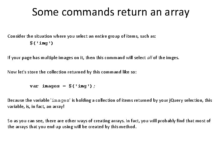 Some commands return an array Consider the situation where you select an entire group Some commands return an array Consider the situation where you select an entire group