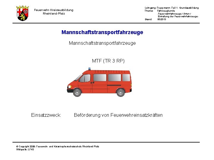 Lehrgang: Truppmann -Teil 1 - Grundausbildung Thema: Fahrzeugkunde -Feuerwehrfahrzeuge / Arten / Einteilung der